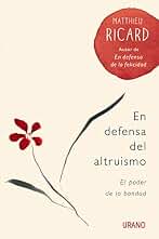 EN DEFENSA DEL ALTRUISMO: El poder de la bondad (Crecimiento personal)