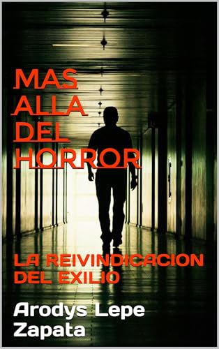 MAS ALLA DEL HORROR: LA REIVINDICACION DEL EXILIO (Spanish Edition)