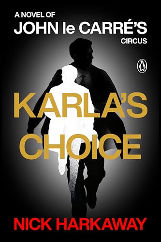 Karla's Choice: A Novel of John le Carré's Circus (English Edition)