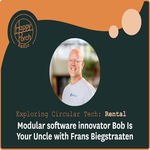 Exploring Circular Tech: Rental - Modular software innovator "Bob Is Your Uncle" with Frans Biegstraaten