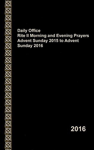 Daily Office Rite II Morning and Evening Prayers Advent Sunday 2015 to Advent Sunday 2016