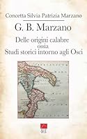 G. B. Marzano: Delle origini calabre ossia Studi storici intorno agli Osci, vol. I (Italian Edition) B0CN27PGXP Book Cover