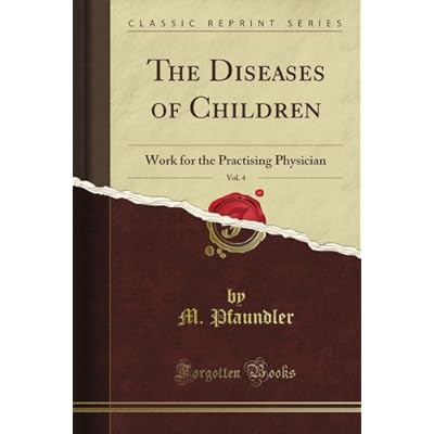 The Diseases of Children: Work for the Practising Physician, Vol. 4