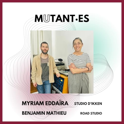 MUTANT&middot;ES #01 - Myriam Edda&iuml;ra x Benjamin Mathieu