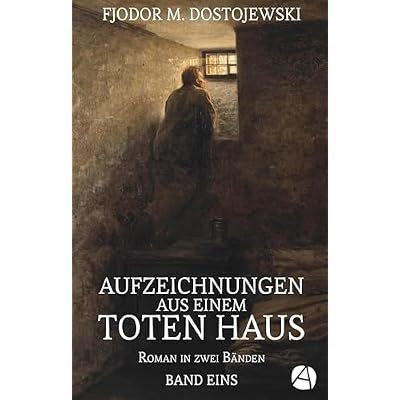 Aufzeichnungen aus einem toten Haus. Band Eins