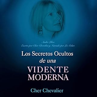 Los Secretos Ocultos de una Vidente Moderna [The Hidden Secrets of a Modern Seer] Audiolibro Por Cher Chevalier, Liz Solari -