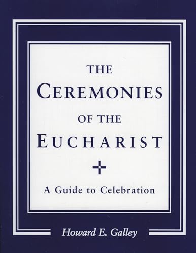 Ceremonies of the Eucharist: A guide to Celebration