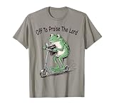 Off to Praise The Lord Frog Humor Funny Christian Meme T-Shirt