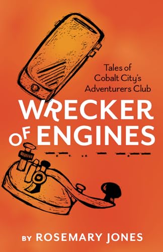 Cover of Wrecker of Engines: Tales of Cobalt City's Adventurers Club