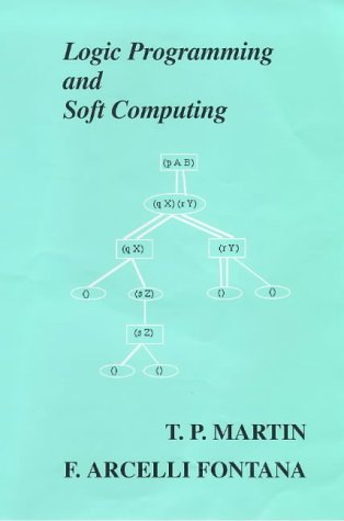 Logic Programming And Soft Computing: No. 3 (Uncertainty Theory In Artificial Intelligence S.)