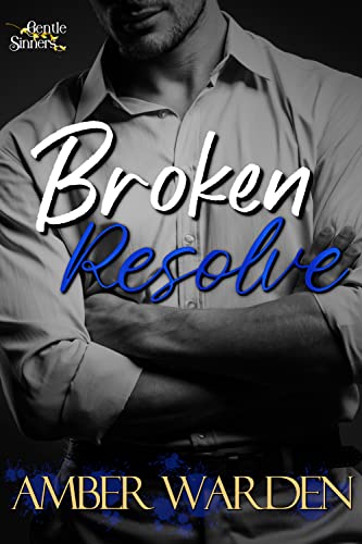 Broken Resolve (Gentle Sinners Book 4)