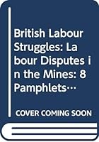 Labour Disputes in the Mines: Eight Pamphlets, 1831-1844 0405044240 Book Cover