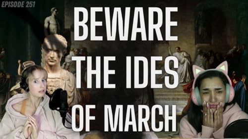 Episode 251: The Curse of the Ides of March & the Ghost of Julius Caesar