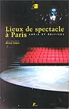 LIEUX DE SPECTACLE A PARIS: Abris et édifices.