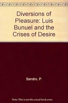 Hardcover Diversions of pleasure: Luis Bun~uel and the crises of desire Book