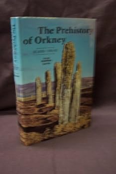 The Prehistory of Orkney: BC 4000-1000 AD