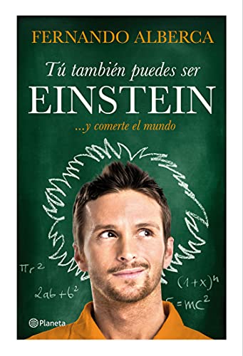 Tú también puedes ser Einstein: ... y comerte el mundo (Prácticos)