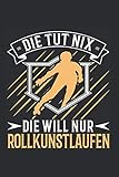  Rollkunstlauf Notizbuch: Rollschuhe Rollkunstlaufen Rollkunstläuferin Geschenk / 6x9 Zoll / 120 linierte Seiten
