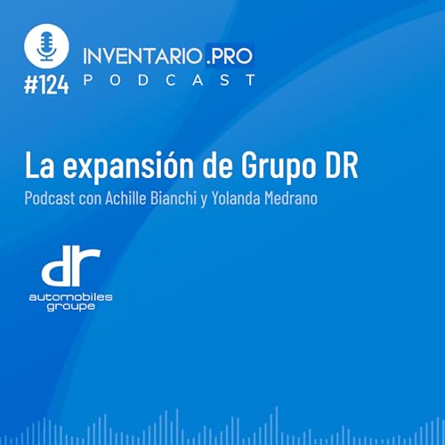 La expansi&oacute;n de Grupo DR - Episodio 124 podcast Inventario.pro