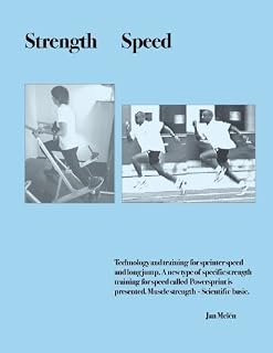 Strength Speed. Technology and training for sprinter speed and long jump. A new type of specific strength training for speed called Powersprint is presented. Muscle strength - Scientific basic.