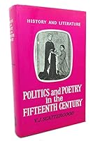 Politics and Poetry in the Fifteenth Century 0713736283 Book Cover