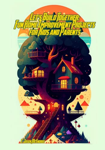 Let's Build Together: Fun Home Improvement Projects for Kids and Parents: Family and Eco Friendly DIY Activities image 2