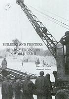 Builders and Fighters: U.S. Army Engineers of World War II B000KHF1MK Book Cover