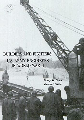 Builders and Fighters: U.S. Army Engineers in World War II