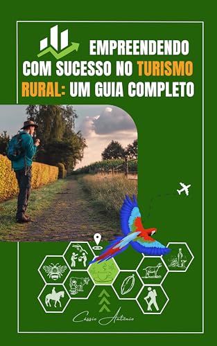 Empreendendo com Sucesso no Turismo Rural: Um Guia Completo
