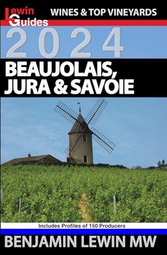 Beaujolais, Jura, and Savoie 2024 (Guides to Wines and Top Vineyards)