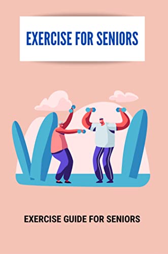 Exercise For Seniors: Exercise Guide For Seniors