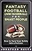 Fantasy Football (and Baseball) for Smart People: How to Turn Your Hobby into a Fortune