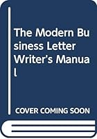 The Modern Business Letter Writer's Manual 0385069529 Book Cover
