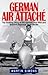 German Air Attache : The Thrilling Story of the German Ace Pilot and Wartime Diplomat Peter Riedel