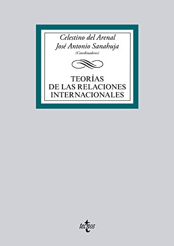 Teoras de las Relaciones Internacionales (Derecho - Biblioteca Universitaria de Editorial Tecnos)