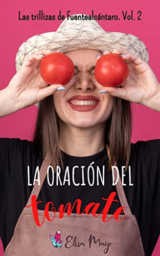 La oración del tomate (Las trillizas de Fuentealcántaro nº 2)