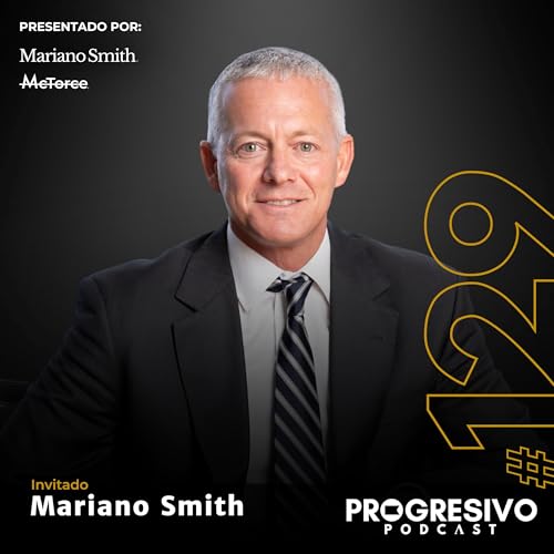 #129 Mariano Smith - Redefinir tu prop&oacute;sito y actualizar tus pasiones.