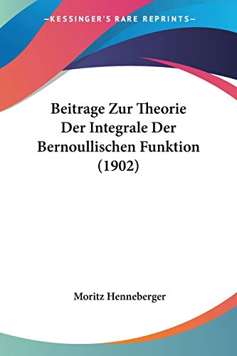 Beitrage Zur Theorie Der Integrale Der Bernoullischen Funktion (1902) (German Edition)