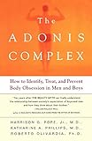The Adonis Complex: How to Identify, Treat and Prevent Body Obsession in Men and Boys