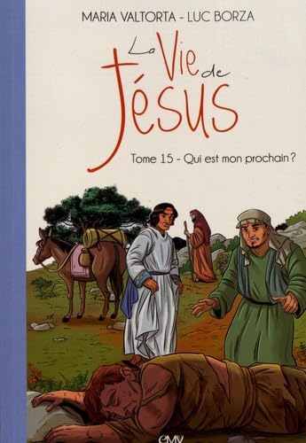 La vie de Jésus d'après Maria Valtorta T15 - qui est mon prochain? - L215