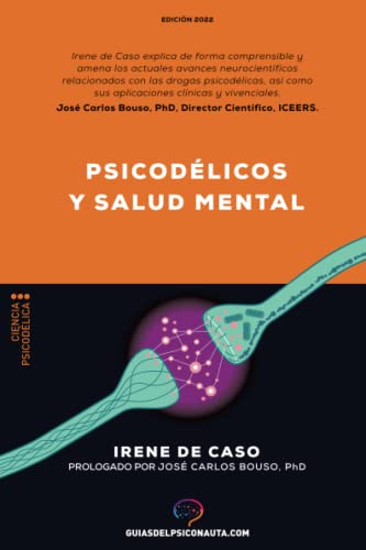 Psicodélicos y salud mental: Aplicaciones terapéuticas y neurociencia de la psilocibina; LSD; DMT y MDMA