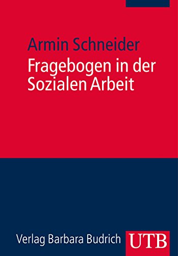 Fragebogen in der Sozialen Arbeit: Praxishandbuch für ein diagnostisches, empirisches und intervent Fragebogen in der Sozialen Arbeit: Praxishandbuch für ein diagnostisches, empirisches und intervent