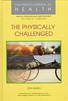 The Physically Challenged (Encyclopedia of Health) 0791000737 Book Cover