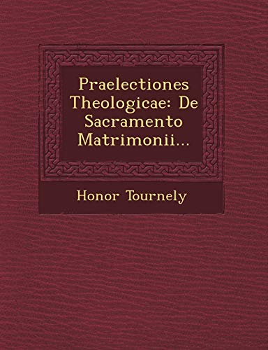 Praelectiones Theologicae: de Sacramento Matrimonii... (English and Latin Edition)