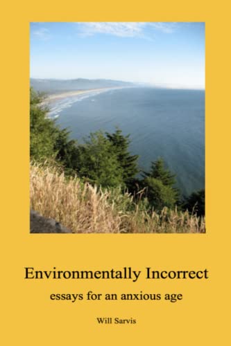 Environmentally Incorrect: essays for an anxious age