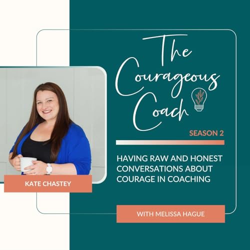 Season 2 Episode 24 - The Courageous Coach with Kate Chastey and Melissa Hague