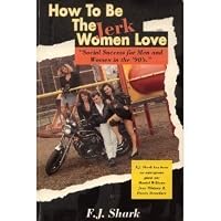 How to Be the Jerk Women Love 0964010909 Book Cover