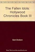 Hollywood Chronicles III: The Fallen Idols 0770106080 Book Cover