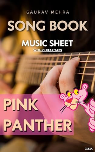 Pink Panther Music Sheet with Guitar Tabs: Song Book by Gaurav Mehra, Designed by ZDeza (Song Books)