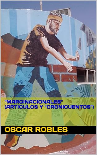 "MARGINACIONALES" (ARTICULOS Y "CRONICUENTOS") (Spanish Edition)